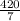 \frac{420}{7}