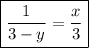 \boxed{\frac{1}{3-y} = \frac{x}{3} }