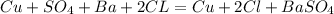 Cu+SO _{4}+Ba+2CL=Cu+2Cl+BaSO _{4}