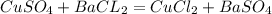 CuSO _{4} +BaCL _{2} =CuCl _{2}+BaSO _{4}