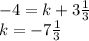 - 4 = k + 3 \frac{1}{3} \\ k= - 7 \frac{1}{3}