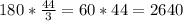 180* \frac{44}{3} = 60*44= 2640