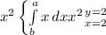 x^{2} \left \{ \int\limits^a_b {x} \, dx x^{2} {{y=2} \atop {x=2}} \right.