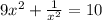 9 x^{2} + \frac{1}{ x^{2} } = 10