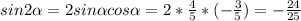 sin2 \alpha =2sin \alpha cos \alpha = 2* \frac{4}{5} *(- \frac{3}{5}) =- \frac{24}{25}