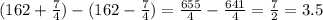 (162 + \frac{7}{4} ) - (162 - \frac{7}{4}) = \frac{655}{4} - \frac{641}{4} = \frac{7}{2} = 3.5