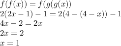 f(f(x)) = f(g(g(x))\\&#10;2(2x-1)-1=2(4-(4-x))-1\\&#10;4x-2=2x\\&#10;2x=2\\&#10;x=1