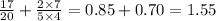 \frac{17}{20} + \frac{2 \times 7}{5 \times 4} = 0.85 + 0.70 = 1.55