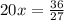 20x= \frac{36}{27}