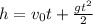 h=v_0t+ \frac{gt^2}{2}