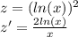 z=(ln(x))^2\\z'= \frac{2ln(x)}{x}