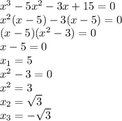 x^3-5x^2-3x+15=0&#10;\\x^2(x-5)-3(x-5)=0&#10;\\(x-5)(x^2-3)=0&#10;\\x-5=0&#10;\\x_1=5&#10;\\x^2-3=0&#10;\\x^2=3&#10;\\x_2=\sqrt{3}&#10;\\x_3=-\sqrt{3}