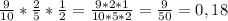 \frac{9}{10} * \frac{2}{5} * \frac{1}{2} = \frac{9*2*1}{10*5*2} = \frac{9}{50} = 0,18