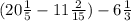 ( 20 \frac{1}{5} - 11 \frac{2}{15}) - 6 \frac{1}{3} &#10;