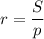 r=\dfrac{S}{p}