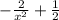 - \frac{2}{ x^{2} } + \frac{1}{2}