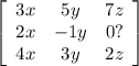 \left[\begin{array}{ccc}3x&5y&7z\\2x&-1y&0?\\4x&3y&2z\end{array}\right]