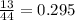 \frac{13}{44} = 0.295