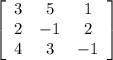 \left[\begin{array}{ccc}3&5&1\\2&-1&2\\4&3&-1\end{array}\right]