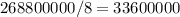 268800000/8=33600000