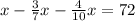 x- \frac{3}{7}x- \frac{4}{10}x=72