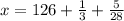 x= 126+\frac{1}{3}+ \frac{5}{28}