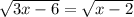 \sqrt{3x-6}= \sqrt{x-2}