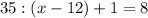 35:(x-12)+1=8