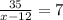 \frac{35}{x-12}=7