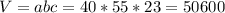 V = abc = 40*55*23 = 50600