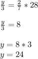 \frac{y}{3} = \frac{2}{7} *28 \\ \\ \frac{y}{3} =8 \\ \\ y=8*3 \\ y=24