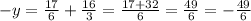 -y= \frac{17}{6} + \frac{16}{3}= \frac{17+32}{6} = \frac{49}{6} =- \frac{49}{6}