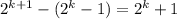 2^{k+1}-(2^k-1)=2^k+1