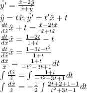 \hat{y'} = \frac{\hat{x}-2\hat{y}}{\hat{x}+\hat{y}}\\\hat{y}=t\hat{x};\hat{y'}=t'\hat{x}+t\\\frac{dt}{d\hat{x}}\hat{x}+t=\frac{\hat{x}-2t\hat{x}}{\hat{x}+t\hat{x}}\\\frac{dt}{d\hat{x}}\hat{x}=\frac{1-2t}{1+t}-t\\\frac{dt}{d\hat{x}}\hat{x}=\frac{1-3t-t^2}{1+t}\\\frac{d\hat{x}}{\hat{x}}=\frac{1+t}{-t^2-3t+1}dt\\\int\frac{d\hat{x}}{\hat{x}}=\int\frac{1+t}{-t^2-3t+1}dt\\\int\frac{d\hat{x}}{\hat{x}}=-\frac{1}{2}\int\frac{2t+2+1-1}{t^2+3t-1}dt\\