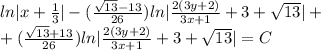 ln|x+\frac{1}{3}|-(\frac{\sqrt{13}-13}{26})ln|\frac{2(3y+2)}{3x+1}+3+\sqrt{13}|+\\+(\frac{\sqrt{13}+13}{26})ln|\frac{2(3y+2)}{3x+1}+3+\sqrt{13}|=C