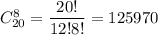 C^8_{20}= \dfrac{20!}{12!8!}=125970