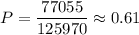 P= \dfrac{77055}{125970}\approx0.61