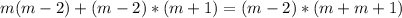 m(m-2)+(m-2)*(m+1)=(m-2)*(m+m+1)