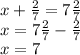 x+ \frac27=7 \frac27\\ x=7 \frac27- \frac27\\ x=7