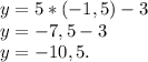 y=5*(-1,5) -3 \\ y=-7,5-3 \\ y=-10,5.