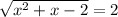 \sqrt{x^{2}+x-2}=2