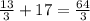 \frac{13}{3}+17=\frac{64}{3}