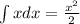 \int x dx= \frac{x^{2}}{2}