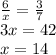 \frac{6}{x} =\frac{3}{7} \\3x=42\\x=14