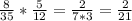 \frac{8}{35} * \frac{5}{12} = \frac{2}{7*3} = \frac{2}{21}