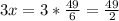 3x=3* \frac{49}{6} =\frac{49}{2}