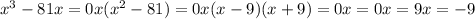 x^3-81x=0&#10; x(x^2-81)=0 x(x-9)(x+9)=0 x=0 x=9 x=-9