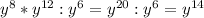 y^{8}*y^{12}:y^{6}=y^{20}:y^{6}=y^{14}