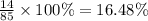 \frac{14}{85} \times 100\% = 16.48\%