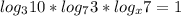 log _{3}10 *log _{7}3*log _{x} 7=1